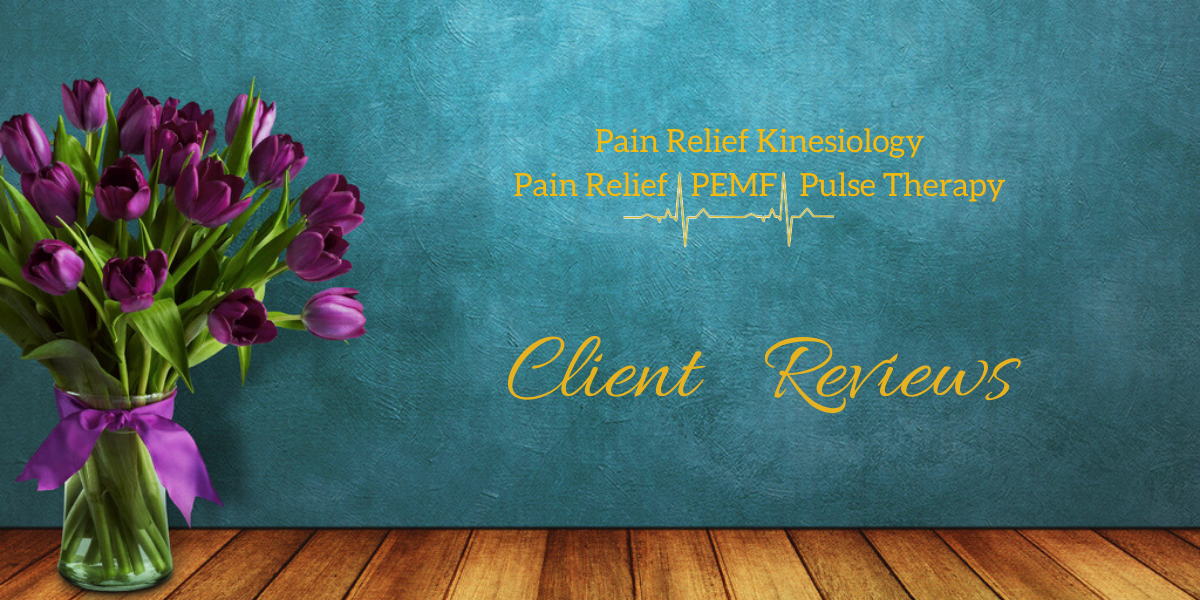 Pain Relief Kinesiology Pain Relief PEMF Pulse Therapy Client Reviews